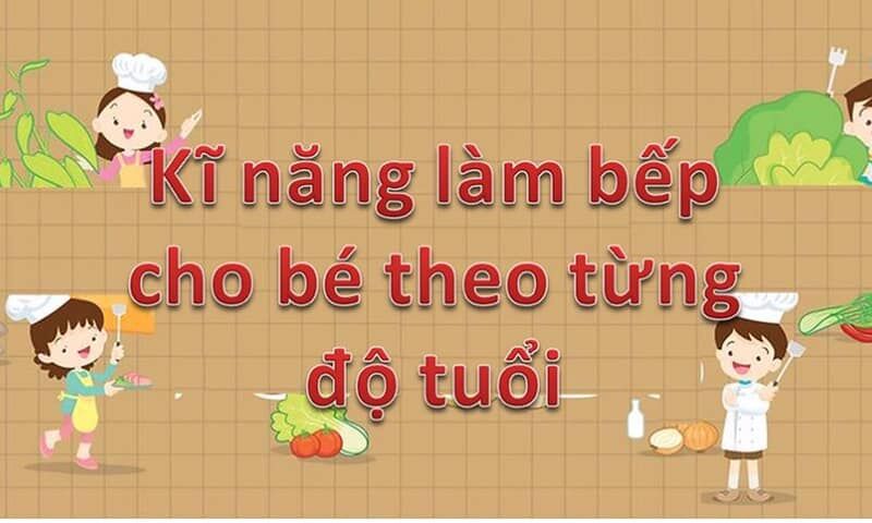 Kỹ năng làm bếp cho bé theo độ tuổi