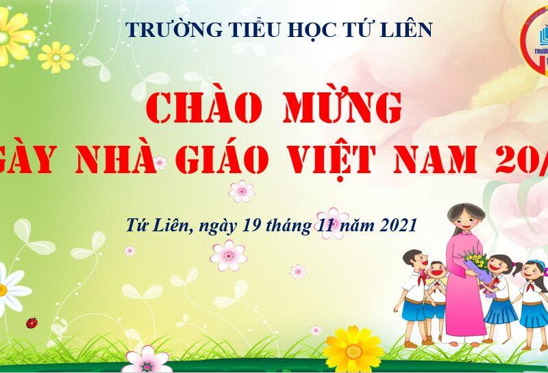 TRƯỜNG TH TỨ LIÊN: PHÓNG SỰ NHỮNG HOẠT ĐỘNG TỪ ĐÂU NĂM HỌC CHÀO MỪNG NGÀY NHÀ GIÁO VIỆT NAM 20/11