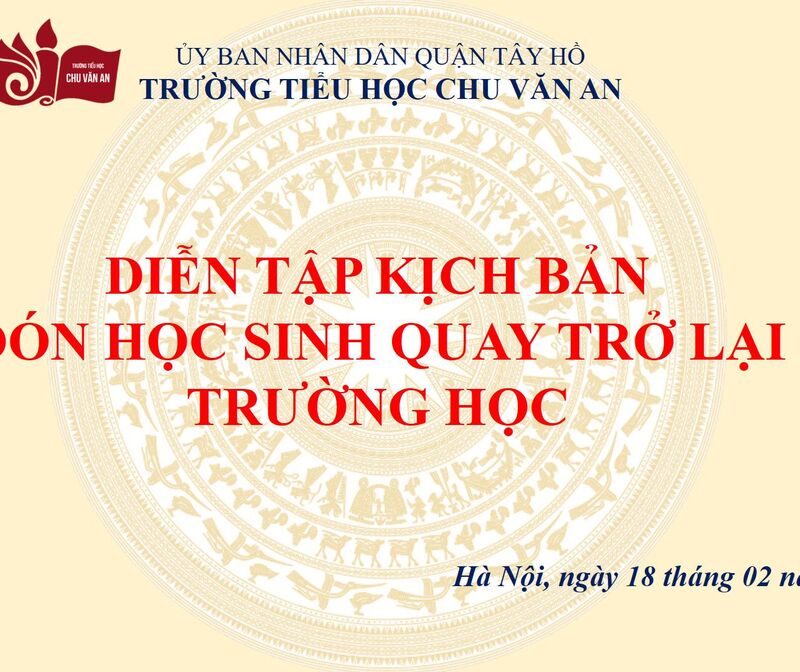 TRƯỜNG TIỂU HỌC CHU VĂN AN TỔ CHỨC DIỄN TẬP CÔNG TÁC ĐÓN HỌC SINH TRỞ LẠI TRƯỜNG HỌC