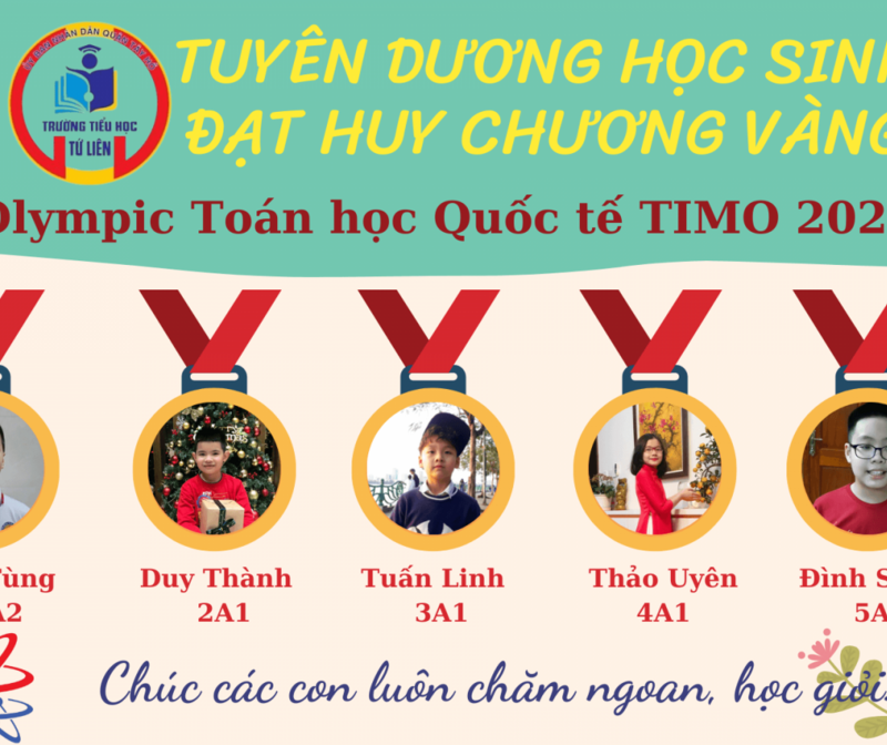 TRƯỜNG TH TỨ LIÊN: TUYÊN DƯƠNG HỌC SINH ĐẠT HUY CHƯƠNG VÀNG KỲ THI OLYMPIC TOÁN HỌC QUỐC TẾ TIMO 2021-2022