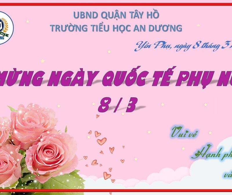 TỔNG KẾT CÁC HOẠT ĐỘNG CỦA TRƯỜNG TIỂU HỌC AN DƯƠNG CHÀO MỪNG NGÀY 8-3