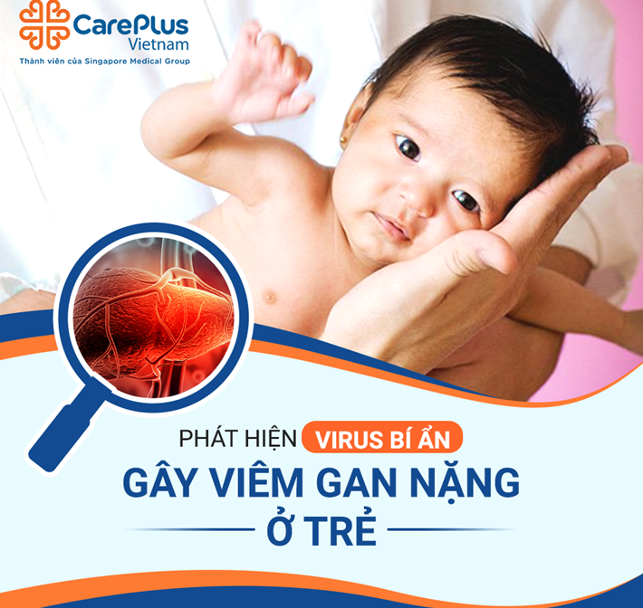 Viêm gan bí ẩn xuất hiện ở Đông Nam Á,  bố mẹ Việt làm gì để bảo vệ con?