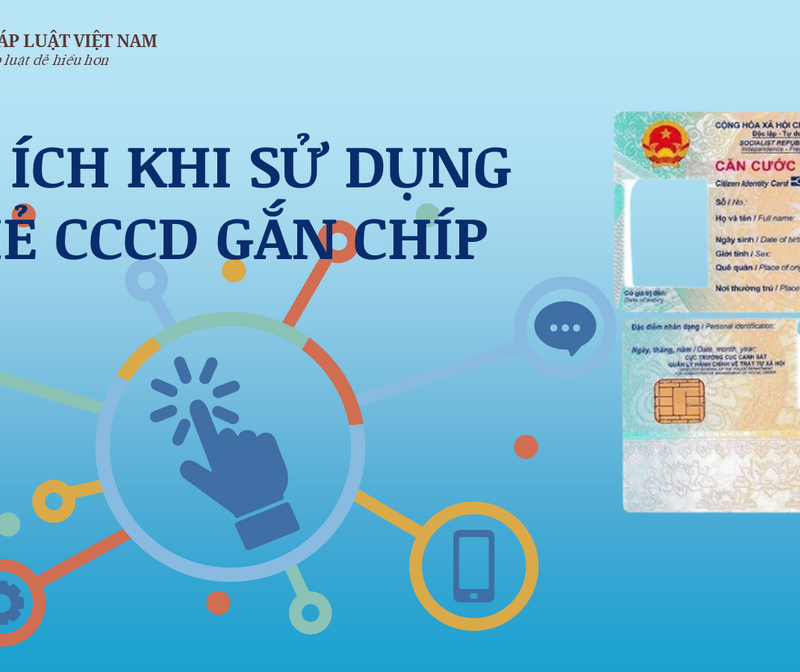 LỢI ÍCH CỦA NGƯỜI DÂN KHI SỬ DỤNG THẺ CCCD GẮN CHÍP