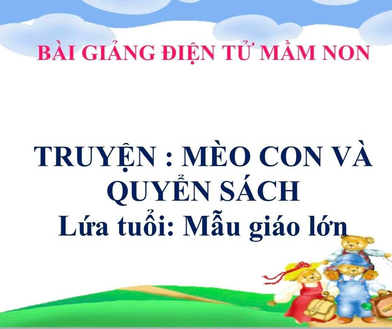 Hoạt động làm quen văn học : Truyện mèo con và quyển sách