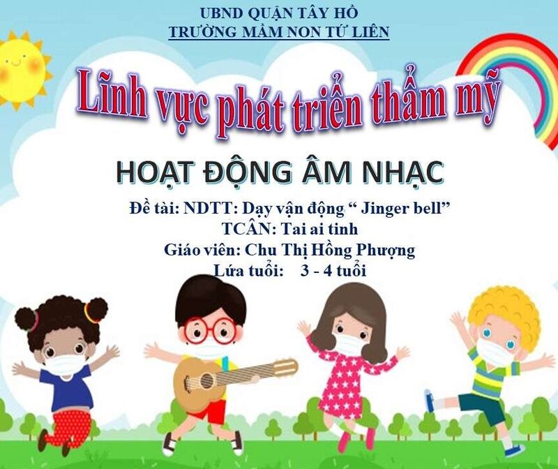 Hoạt động âm nhạc: Dạy hát " Jinger bell " - TCÂN: Tai ai tinh