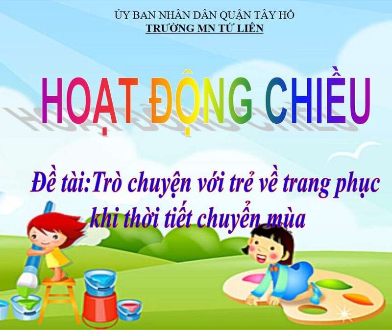 Hoạt động chiều: Trò chuyện với trẻ về cách mặc trang phục phù hợp khi thời tiết chuyển mùa.