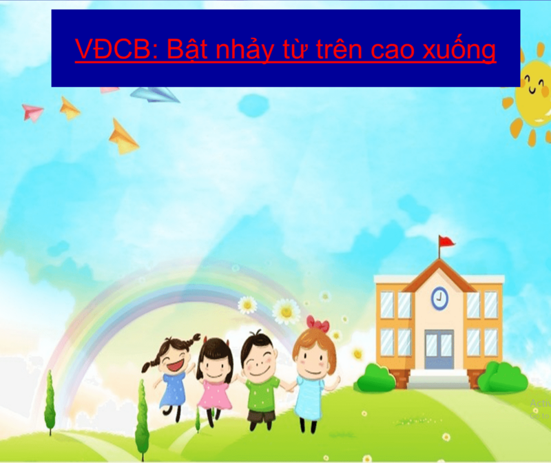 VĐCB: Bật nhảy từ trên cao xuống 30- 35cm - TCVĐ: Kéo co