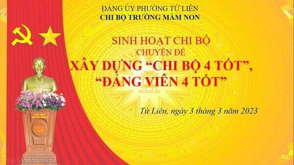 CHI BỘ TRƯỜNG MẦM NON TỨ LIÊN SINH HOẠT CHUYÊN ĐỀ "XÂY DỰNG "CHI BỘ 4 TỐT", "ĐẢNG VIÊN 4 TỐT".