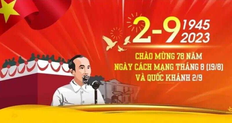 Kỷ niệm 78 năm ngày Cách mạng Tháng Tám thành công (19/8/1945 - 19/8/2023) và Ngày Quốc khánh nước CHXHCN Việt Nam (2/9/1945 – 2/9/2023)