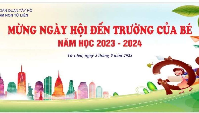 TRƯỜNG MẦM NON TỨ LIÊN TRÂN TRỌNG THÔNG BÁO CHƯƠNG TRÌNH KHAI GIẢNG NĂM HỌC MỚI 2023-2024🎊🎊🎊