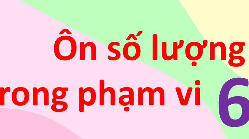 Làm quen với toán: Ôn số lượng 6