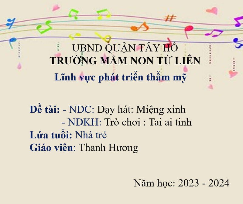 Hoạt động âm nhạc:  - NDC:Dạy hát: Miệng xinh -NDKH: Trò chơi : Tai ai tinh