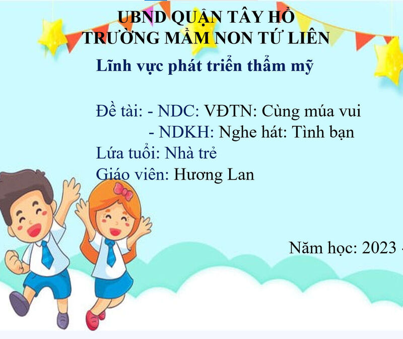 Hoạt động âm nhạc:  NDC:VĐTN: Cùng múa vui. NDKH: Nghe hát: Tình bạn