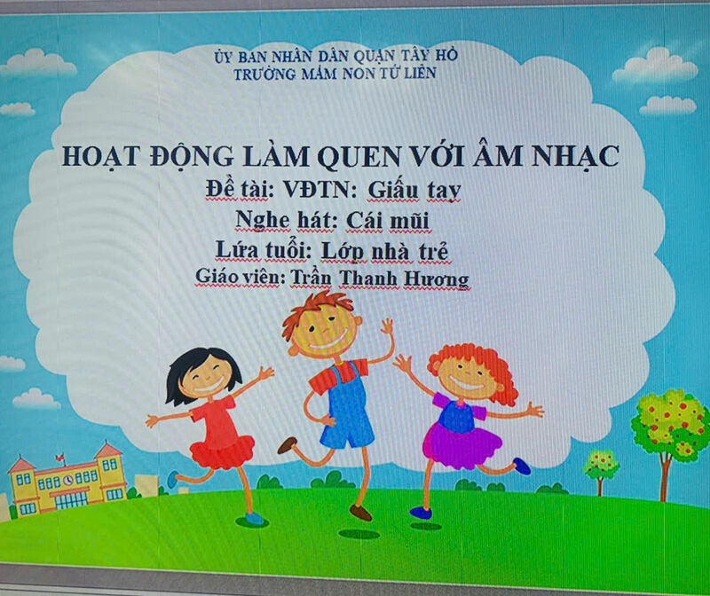 Hoạt động âm nhạc:  - NDTT: VĐTN: giấu tay - NDKH: Nghe: Cái mũi