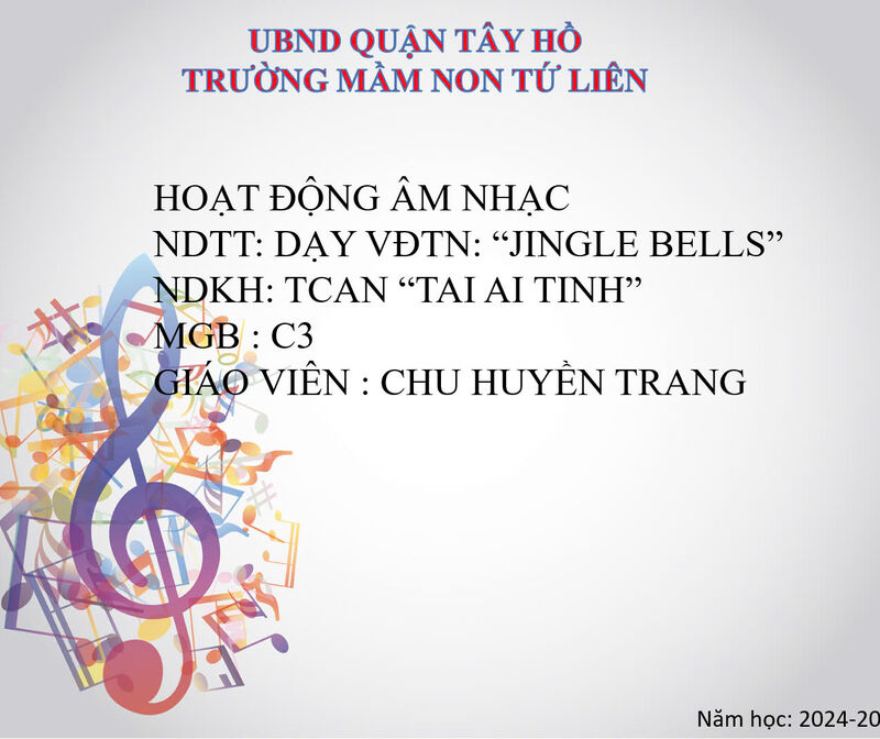 ÂM NHẠC - NDTT: Dạy VĐTN  “Jingle bells” - NDKH:   TCAN “Tai ai tinh”