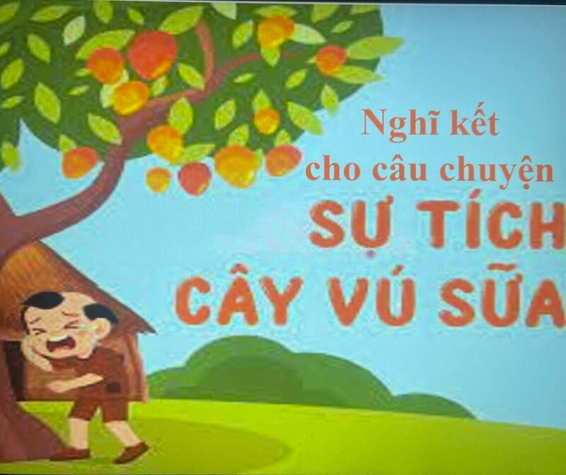 Hoạt động LQVH : Nghĩ kết cho câu truyện : Sự tích cây vú sữa