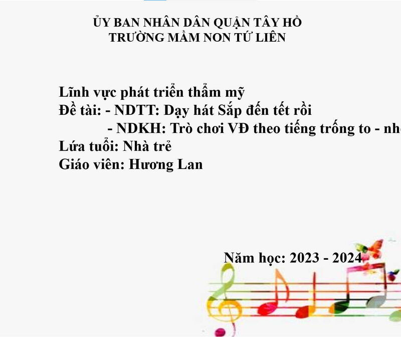 Hoạt động âm nhạc:  - NDTT: Dạy hát Sắp đến tết rồi - NDKH: Trò chơi VĐ theo tiếng trống to - nhỏ