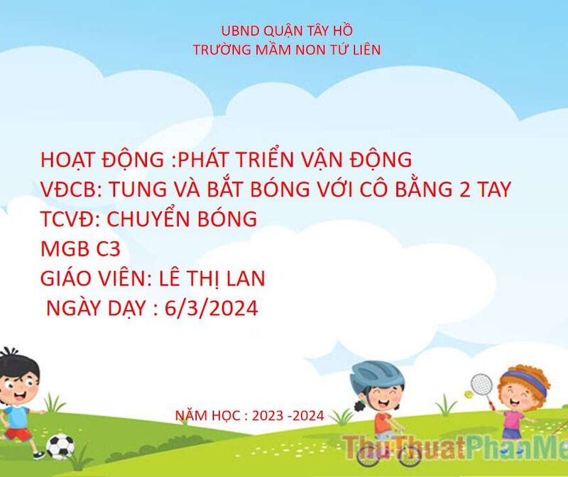 PHÁT TRIỂN VẬN ĐỘNG: TUNG BẮT BÓNG VỚI CÔ BẰNG 2 TAY