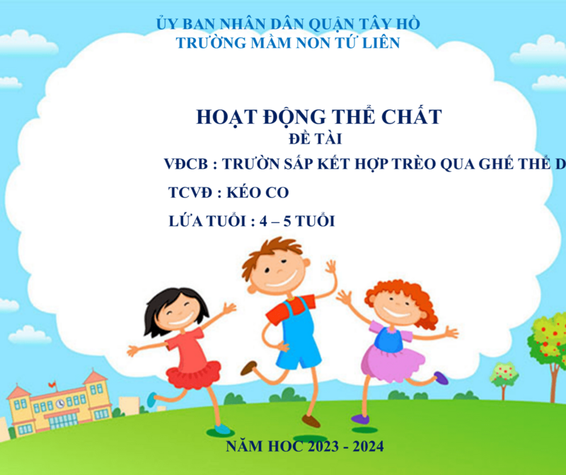 Dạy trẻ vận động - VĐCB: Trườn sấp kết hợp trèo qua ghế thể dục. - TCVĐ: Kéo co