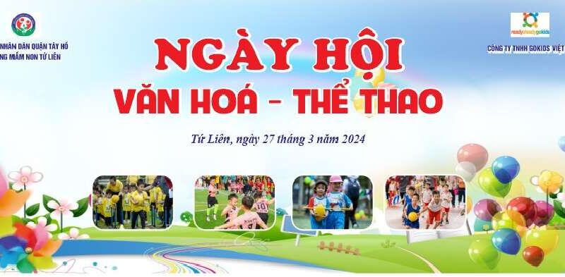 " Ngày hội văn hóa- thể thao" của trường mầm non Tứ Liên năm học 2023-2024