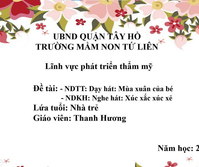 Hoạt động âm nhạc:  - NDTT: Dạy hát: Mùa xuân của bé - NDKH: Nghe hát: Xúc xắc xúc xẻ