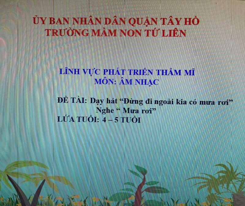 Hoạt động âm nhạc :NDTT : Dạy hát:: "Đừng đi ngoài kia có mưa rơi". NDKH: Nghe" mưa rơi"
