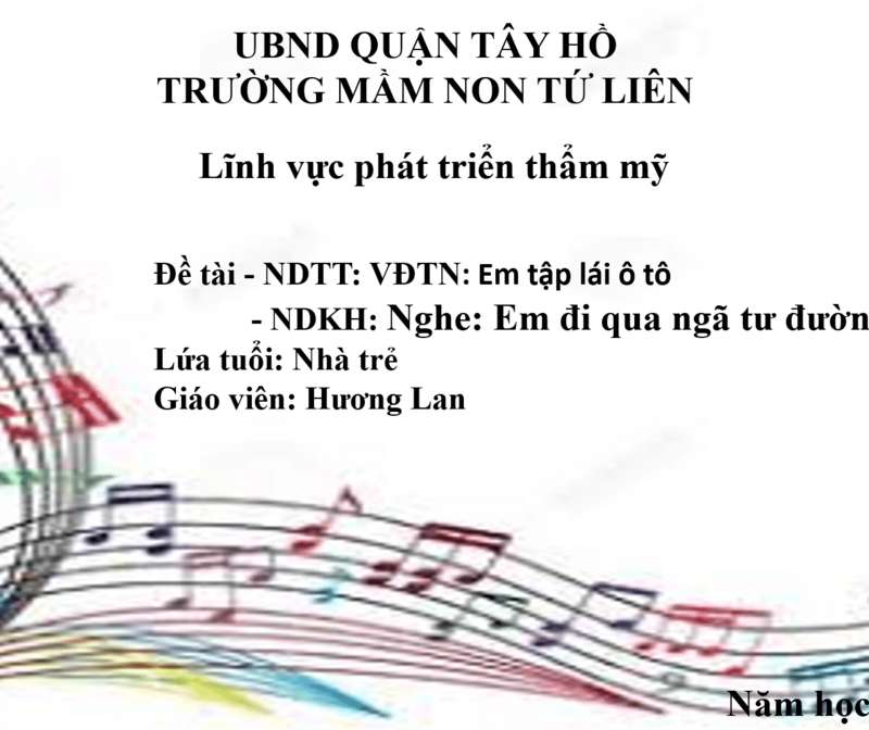 Hoạt động âm nhạc:  - NDTT: VĐTN: Em tập lái ô tô. + NDKH: Nghe: Em đi qua ngã tư đường phố