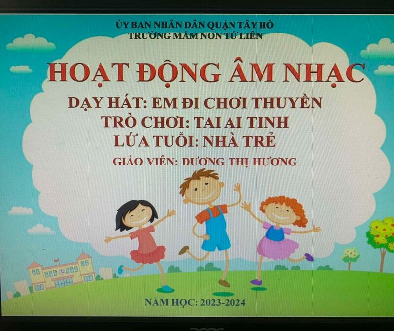 ÂM NHẠC - NDC: Dạy hát: Em đi chơi thuyền. - NDKH: TCÂN: Tai ai tinh
