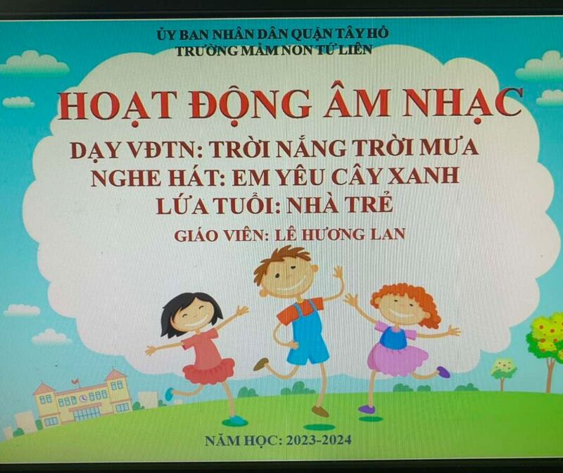 ÂM NHẠC - NDTT: VĐTN: Trời nắng , trời mưa - NDKH: Nghe: Em yêu cây xanh