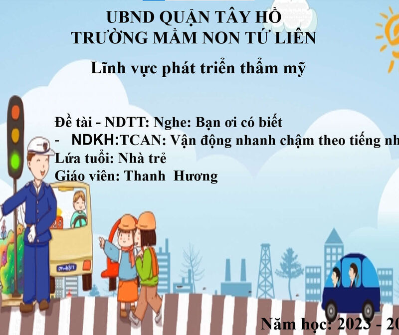 Hoạt động âm nhạc:  - NDTT: Nghe: Bạn ơi có biết + VĐTN: Vận động nhanh chậm theo tiếng nhạc