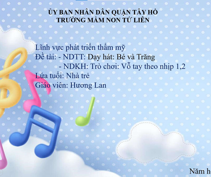 Hoạt động âm nhạc:  - NDTT: Dạy hát: Bé và trăng - NDKH: TC: Vỗ tay theo nhịp 1,2