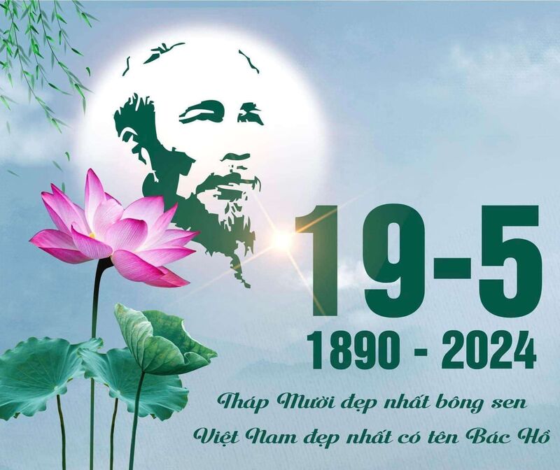KỶ NIỆM 134 NĂM NGÀY SINH CHỦ TỊCH HỒ CHÍ MINH    (19/5/1890- 19/5/2024)