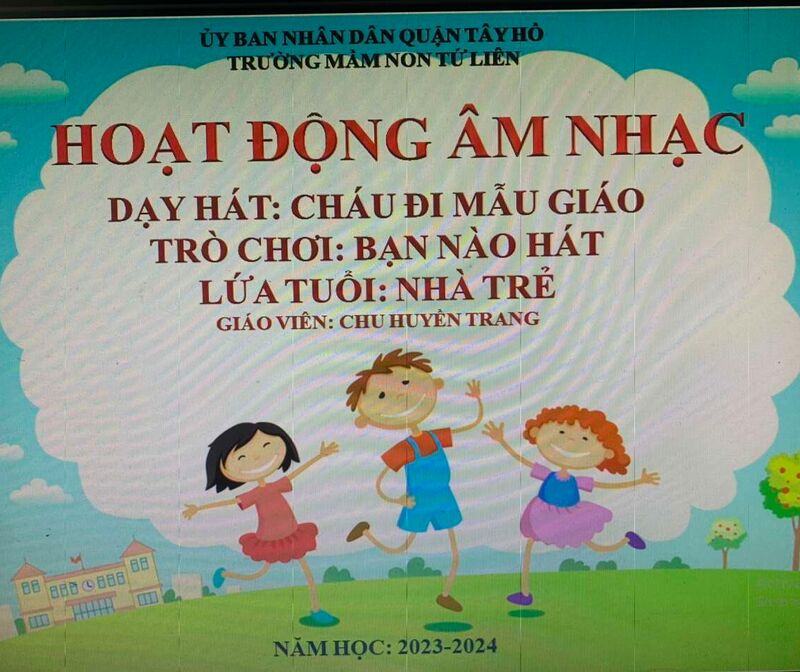 ÂM NHẠC - NDTT: Dạy hát: Cháu đi mẫu giáo - NDKH: TC: Bạn nào hát