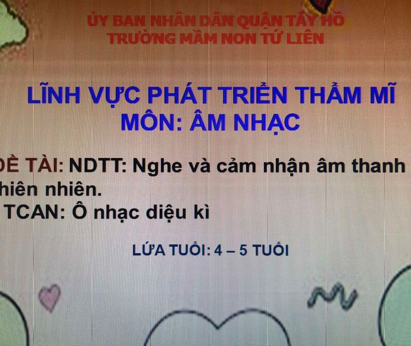 Âm nhạc: NDTT: Nghe và cảm nhận âm thanh thiên nhiên.TCAN: Ô nhạc diệu kì