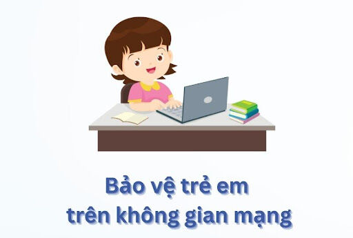 BẢO VỆ TRẺ EM TRÊN KHÔNG GIAN MẠNG