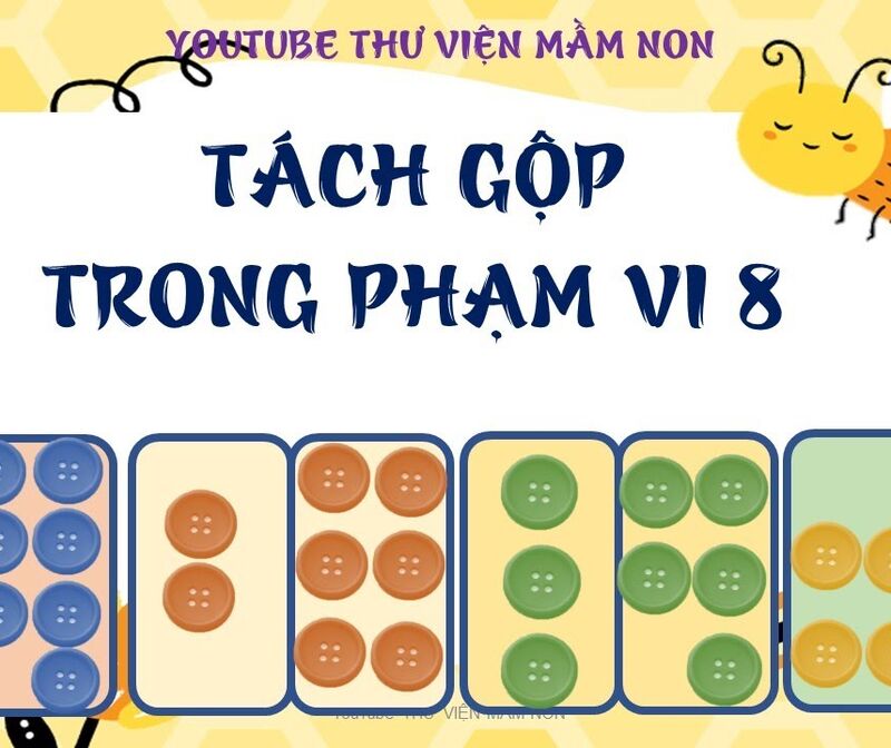 Làm quen với toán: Tách, gộp 1 nhóm có 8 đối tượng thành 2 phần bằng các cách khác nhau