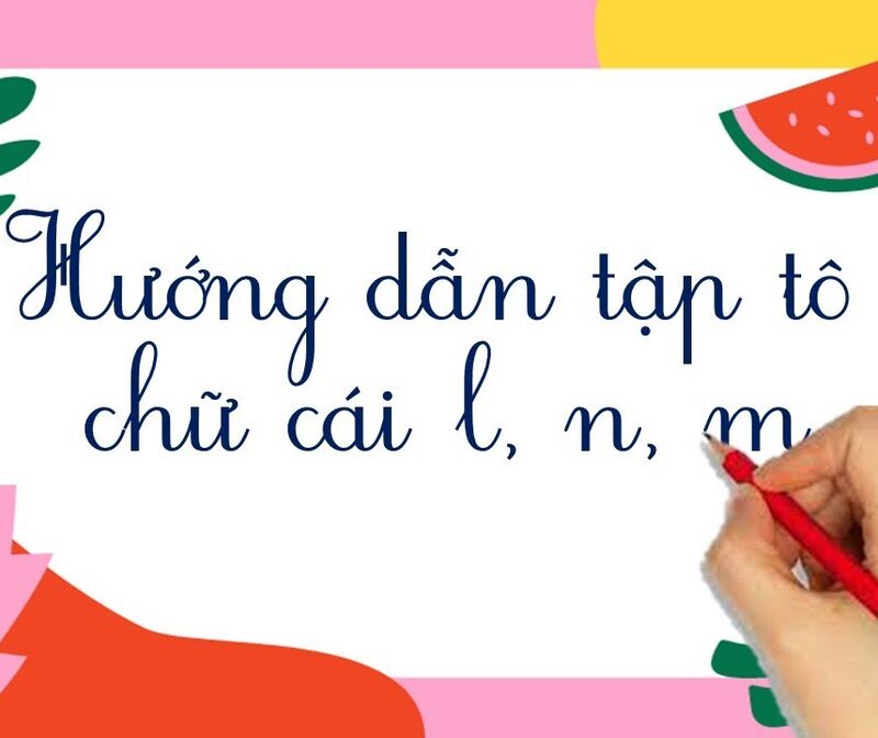 Làm quen chữ cái: LQCV Tập  tô  l,m  n.