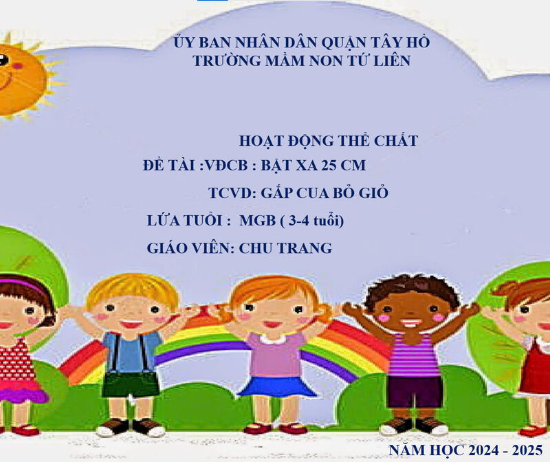 - VĐCB: Bật xa 25 cm - TCVĐ: Cắp cua bỏ giỏ