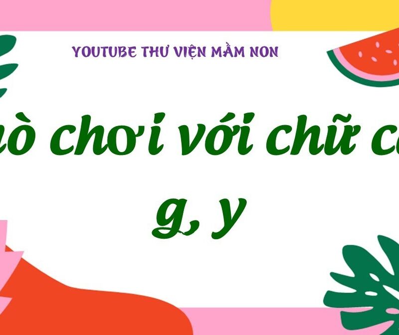 Làm quen chữ viết:  Trò chơi g - y