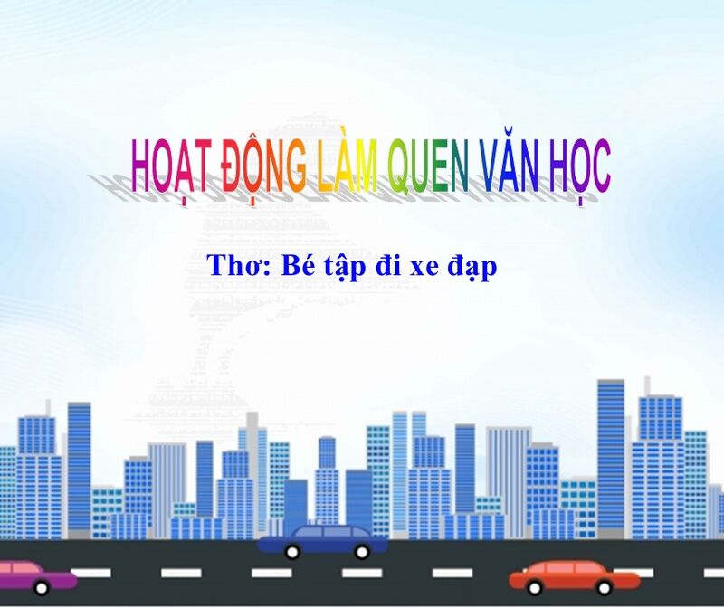 Làm quen văn học: Thơ " Bé tập đi xe đạp"