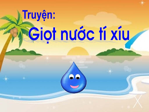 Làm quen văn học: Truyện Giọt nước tí xíu